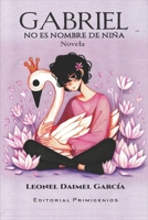 Gabriel no es nombre de niña (Spanish Edition) B0FG7TB2WB Book Cover