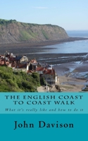 The English Coast to Coast Walk: What It's Really Like and How to Do It 151751097X Book Cover