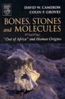 Bones, Stones and Molecules: "Out of Africa" and Human Origins 0121569330 Book Cover