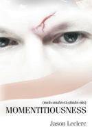 Momentitiousness 1480803499 Book Cover