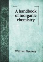 A handbook of inorganic chemistry 5519140332 Book Cover