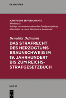 Das Strafrecht Des Herzogtums Braunschweig Im 19. Jahrhundert Bis Zum Reichsstrafgesetzbuch 3110646544 Book Cover