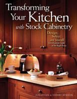 Transforming Your Kitchen with Stock Cabinetry: Design, Select, and Install for a Custom Look at the Right Price 1565233956 Book Cover