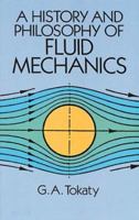 A History and Philosophy of Fluid Mechanics 0486681033 Book Cover