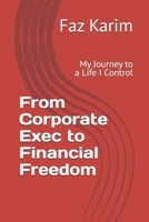 From Corporate Exec to Financial Freedom: My Journey to a Life I Control B0GVHQDPJJ Book Cover