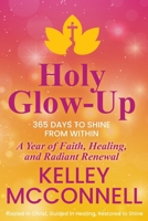 Holy Glow-Up: 365 Days to Shine from Within: A Year of Faith, Healing, and Radiant Renewal B0G4QJLJS3 Book Cover