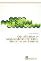 Crystallization of Polypeptides in Thin Films: Structures and Patterns 3838132246 Book Cover