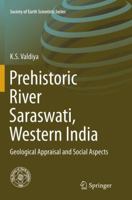 Prehistoric River Saraswati, Western India: Geological Appraisal and Social Aspects 3319442236 Book Cover
