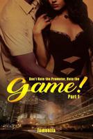 Don't Hate the Promoter, Hate the Game! Part one 1540896706 Book Cover