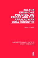 Sulfur Emissions Policies, Oil Prices and the Appalachian Coal Industry 1138306193 Book Cover