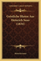 Geistliche Bl�ten Aus Heinrich Suso 1161177701 Book Cover