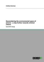 Reconsidering the environmental space of prisons - a step further towards criminal reform 3656188475 Book Cover