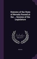 Statutes of the State of Nevada Passed at the ... Session of the Legislature 1358850151 Book Cover