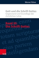 Gott Und Die Schrift Gottes: Gegenstand Und Grundlage Der Christlichen Lehre. Band III: Die Schrift Gottes 3525500572 Book Cover