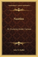 Nautilus: Or Cruising Under Canvas 101804938X Book Cover