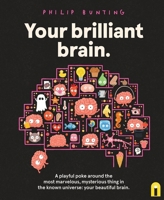 Your Brilliant Brain: A playful poke around the most marvelous, mysterious thing in the known universe: your beautiful brain 1761214950 Book Cover