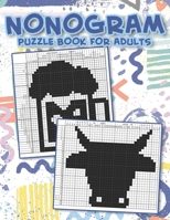 Nonogram Puzzle Book For Adults: Hanjie Puzzle, Picross Book, Japanese Crossword, Gift for Brain Teaser Lovers B08GB52LN3 Book Cover