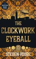 The Clockwork Eyeball (Dyslexic Friendly Quick Read) 1913603121 Book Cover