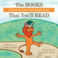 The Books That You'll Read with Leo the Lion, your library guide 0989306461 Book Cover