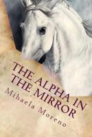 The Alpha in the Mirror 154236275X Book Cover