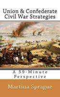 Union and Confederate Civil War Strategies: A 59-Minute Perspective 1483953890 Book Cover