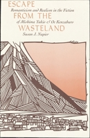 Escape from the Wasteland: Romanticism and Realism in the Fiction of Mishima Yukio and Oe Kenzaburo (Harvard-Yenching Institute Monograph Series) 067426181X Book Cover