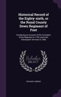 Historical Record of the Eighty-sixth, or the Royal County Down Regiment of Foot 1409715280 Book Cover