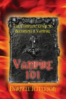 Vampire 101: The Complete Guide to Becoming a Vampire 1432756834 Book Cover