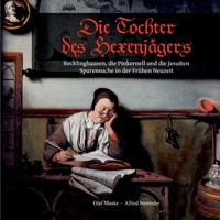 Die Tochter des Hexenjägers: Recklinghausen, die Pinkernell und die Jesuiten, Spurensuche in der Frühen Neuzeit (German Edition) 3753424692 Book Cover