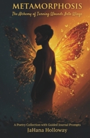 Metamorphosis: The Alchemy of Turning Wounds Into Wings B0G31LHNP2 Book Cover
