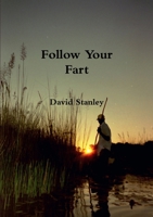 Follow Your Fart 024464179X Book Cover