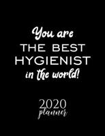 You Are The Best Hygienist In The World! 2020 Planner: Nice 2020 Calendar for Hygienist Christmas Gift Idea for Hygienist Hygienist Journal for 2020 120 pages 8.5x11 inches 1710353090 Book Cover