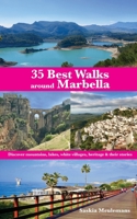 35 Best Walks around Marbella: Discover mountains, lakes, white villages, heritage & their stories 1782228837 Book Cover