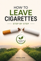 How to Leave Cigarettes Step by Step B0GFV3QKTY Book Cover