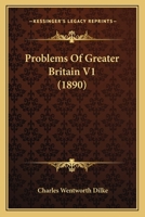 Problems of Greater Britain; Volume 1 1357633947 Book Cover