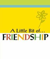 A Little Bit Of... Friendship 0883969467 Book Cover
