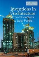Inventions in Architecture: From Stone Walls to Solar Panels 1502623072 Book Cover