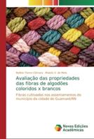 Avaliação das propriedades das fibras de algodões coloridos x brancos: Fibras cultivadas nos assentamentos do município da cidade de Guamaré/RN 6139741092 Book Cover