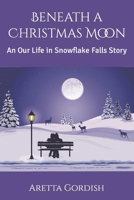 Beneath a Christmas Moon: An Our Life in Snowflake Falls Story B09P1VTCHB Book Cover