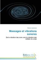 Massages et vibrations sonores: De la vibration des sons vers la vibration des cellules du corps (Omn.Vie) 363977325X Book Cover