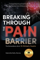 Breaking through the pain barrier. The extraordinary life of Dr Michael J. Cousins 0645084433 Book Cover