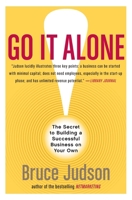 Go It Alone!: The Secret to Building a Successful Business on Your Own 0060731133 Book Cover