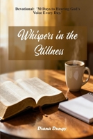 WHISPERS IN THE STILLNESS: Devotional: '30 Days to Hearing God’s Voice Every Day.' B0GGH3DWJY Book Cover