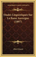 Etudes Linguistiques Sur La Basse Auvergne (1897) 1017679231 Book Cover