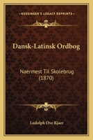 Dansk-Latinsk Ordbog: Naermest Til Skolebrug (1870) 1168153026 Book Cover