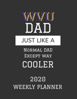 WVU Dad Weekly Planner 2020: Except Cooler WVU Dad Gift For Men Weekly Planner Appointment Book Agenda Organizer For 2020 University of West Virginia Best Dad Present With To Do List & Notes Sections  1673150195 Book Cover
