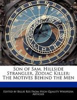 Son of Sam, Hillside Strangler, Zodiac Killer: The Motives Behind the Men 1241590265 Book Cover