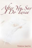 After You Say I Do Twice 1733698620 Book Cover