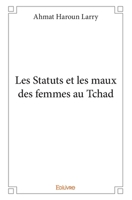Les Statuts et les Maux des femmes au Tchad (French Edition) 2332965912 Book Cover