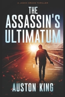 The Assassin's Ultimatum: CIA Assassin B0BT6SPQK8 Book Cover